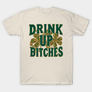 Drink-Up-Bitches T-Shirt